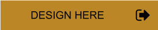 DESIGN HERE